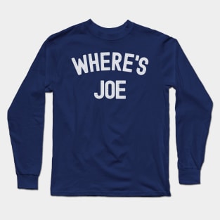 Where's Joe Long Sleeve T-Shirt